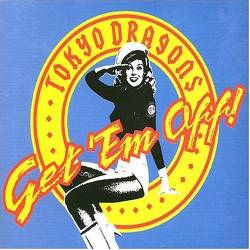 Tokyo Dragons : Get 'Em Off